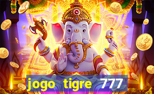 jogo tigre 777 como jogar